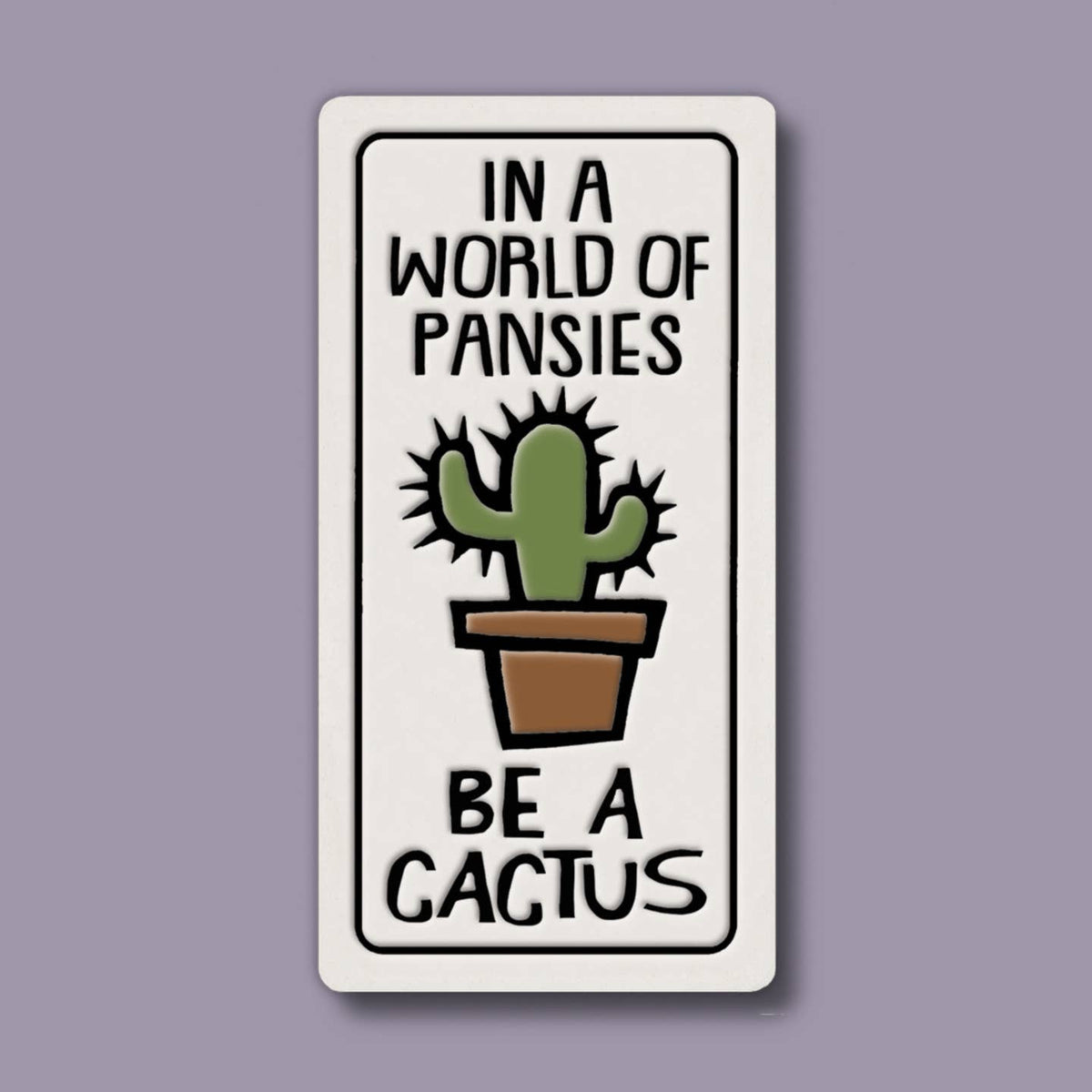 Be a Cactus Ceramic Magnet