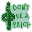 Don't Be a Prick Cactus Sticker