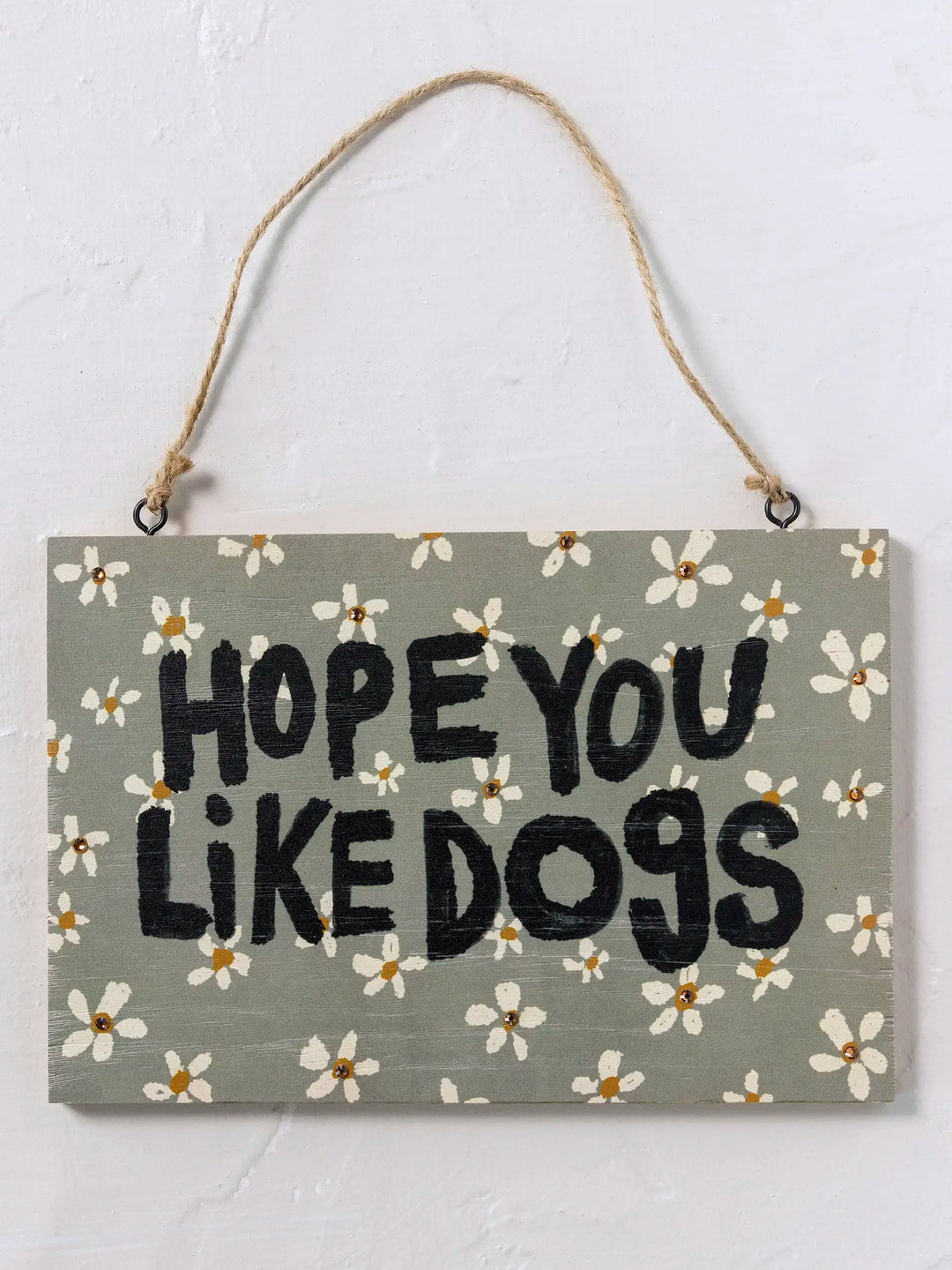 Hope You Like Dogs Porch Sign