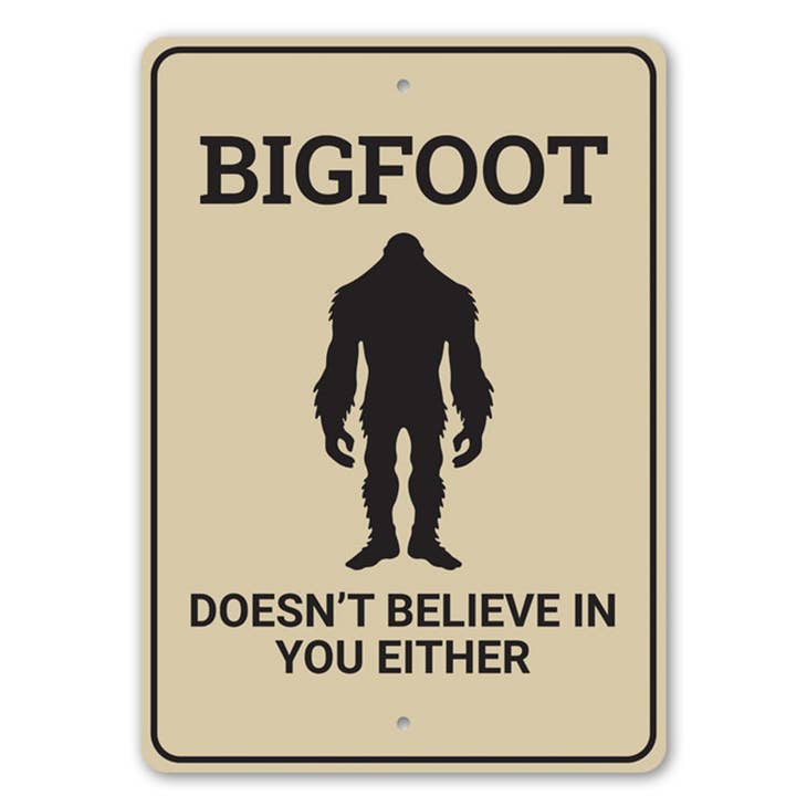 Bigfoot Doesn't Believe Sign
