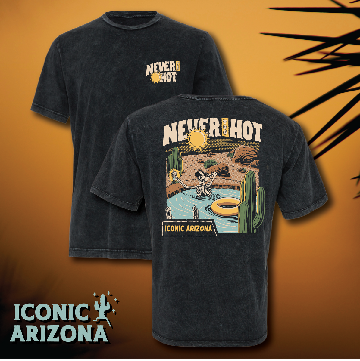 Two dark tees showing front chest Never Too Hot logo and back graphic of a desert scene with skeleton in a pool sun and cacti and Iconic Arizona label