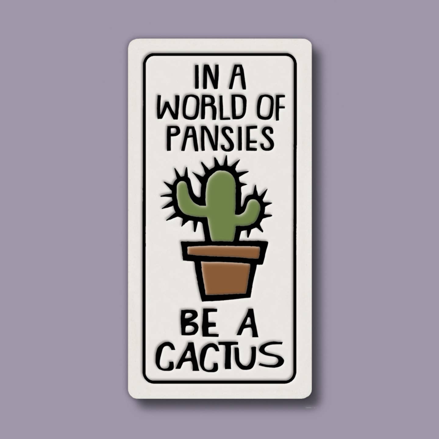 Be a Cactus Ceramic Magnet