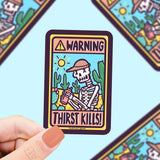 Warning Thirst Kills Sticker