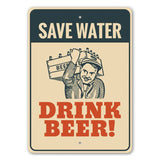 Save Water Drink Beer Sign