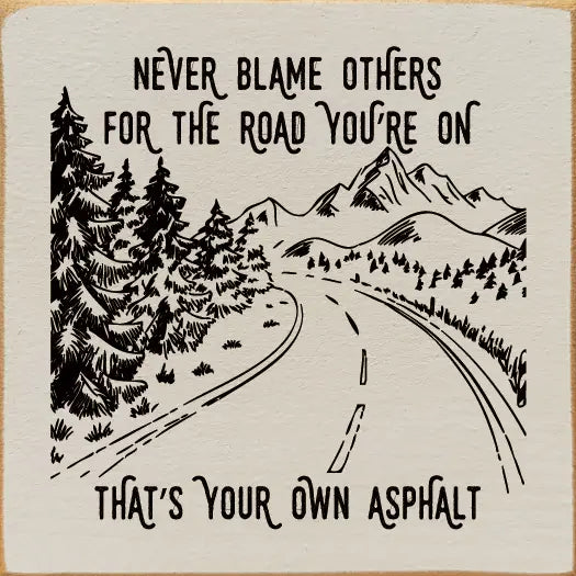 Never Blame Others Wood Sign