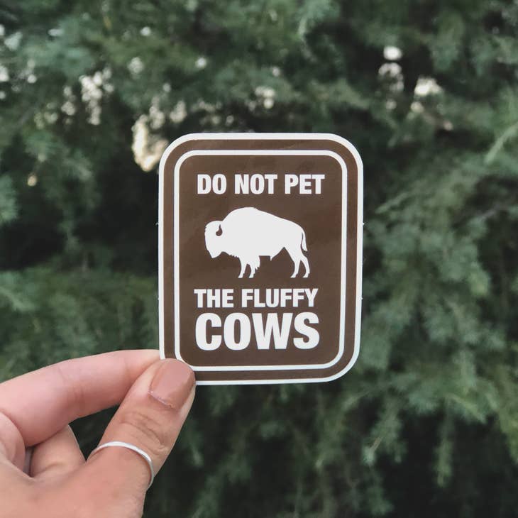 Do Not Pet the Fluffy Cows Sticker | Don't Pet Bison Decal