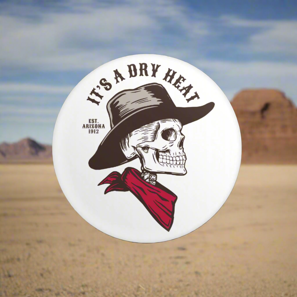 It's A Dry Heat 2.25" Pinback Button