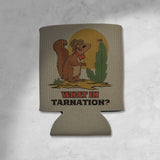 What in Tarnation? Koozie