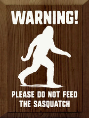 Warning! Please Do Not Feed The Sasquatch Wall Sign