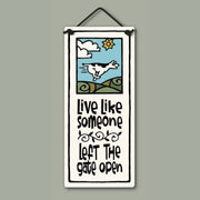 Live Like Someone Left the Gate Open Ceramic Wall Art