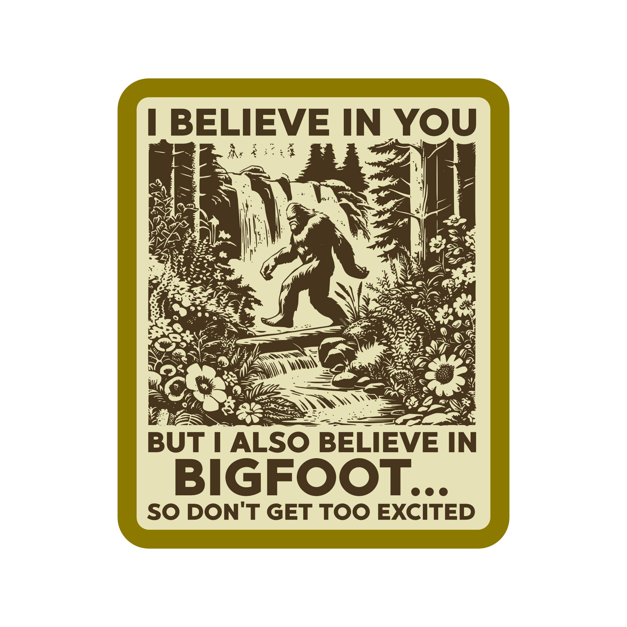 I Believe In You and Bigfoot Sticker