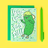 You're Kind of a Big Dill Birthday and Note Card