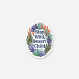 Stay Wild Desert sticker with a colorful arrangement of desert plants around the edge