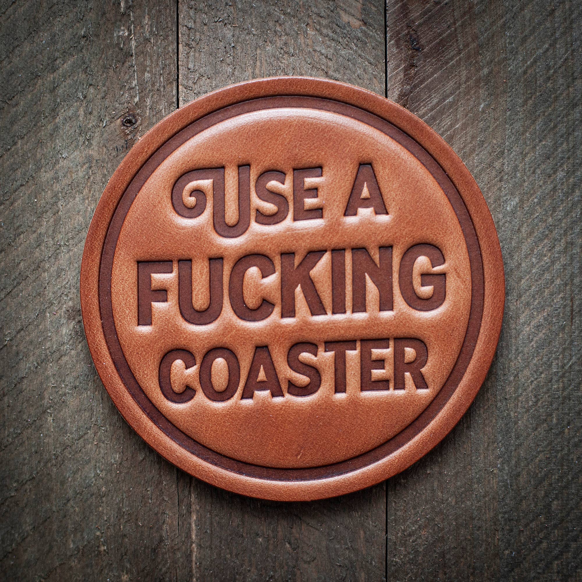 "Use a Fucking Coaster" Leather Coaster