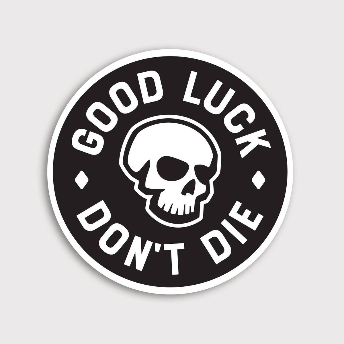 Good Luck. Don't Die Sticker