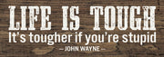 Life is Tough Wood Sign