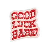 Good Luck Babe Sticker