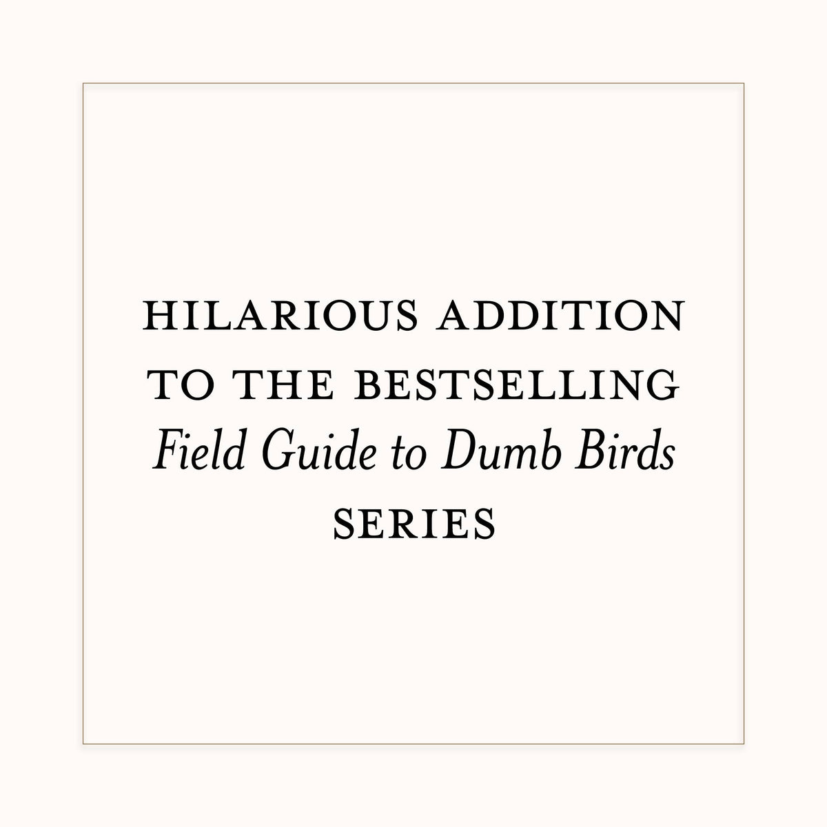 Dumb Birds Field Guide to the Worst Birds Ever Book