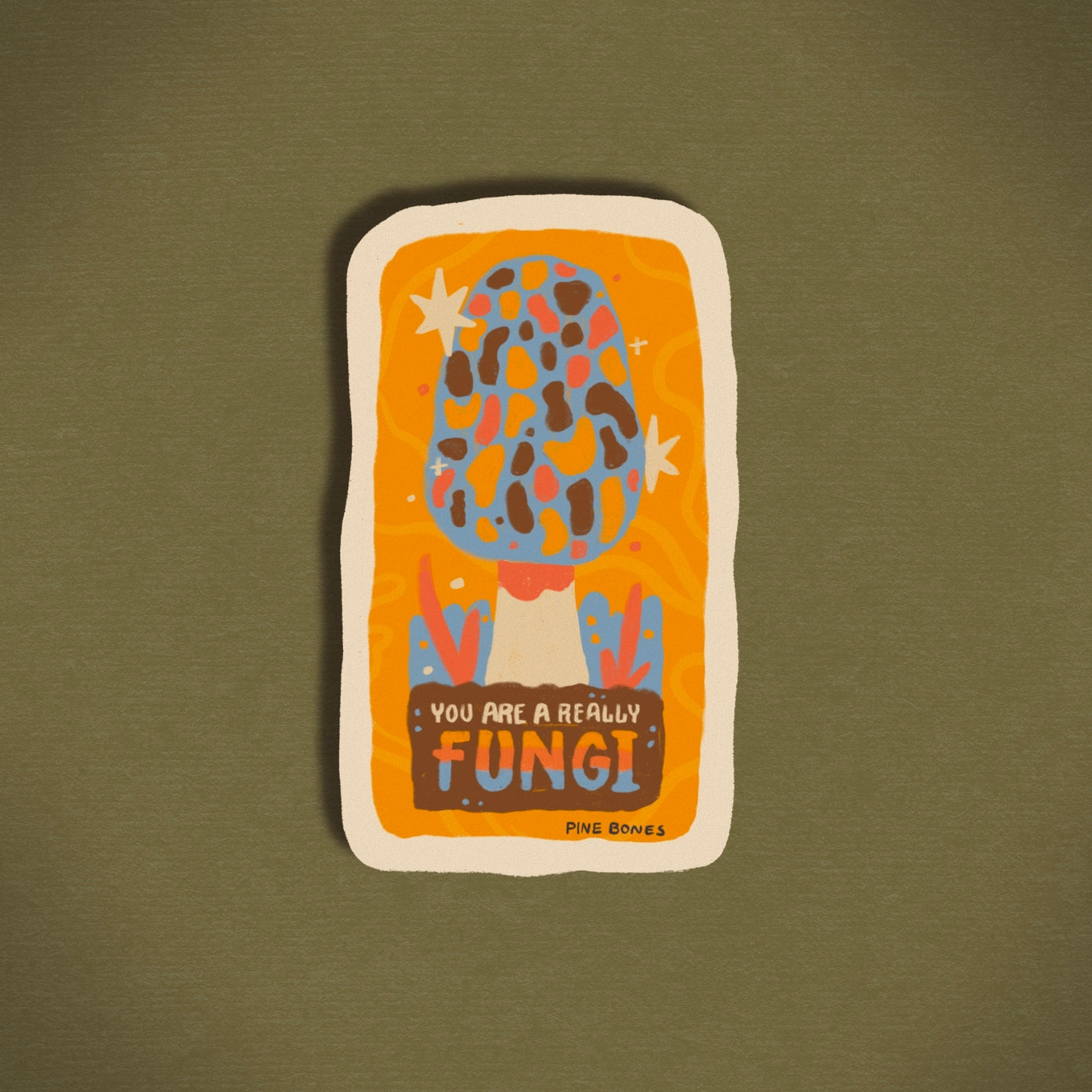 You Are Really A Fungi Mushroom Sticker