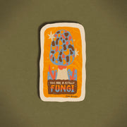 You Are Really A Fungi Mushroom Sticker