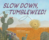 Slow Down, Tumbleweed! Book