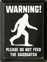 Warning! Please Do Not Feed The Sasquatch Wall Sign