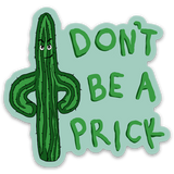 Don't Be a Prick Cactus Sticker