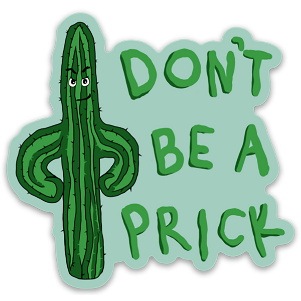 Don't Be a Prick Cactus Sticker – Earthwild.com / Blue Planet Outdoors
