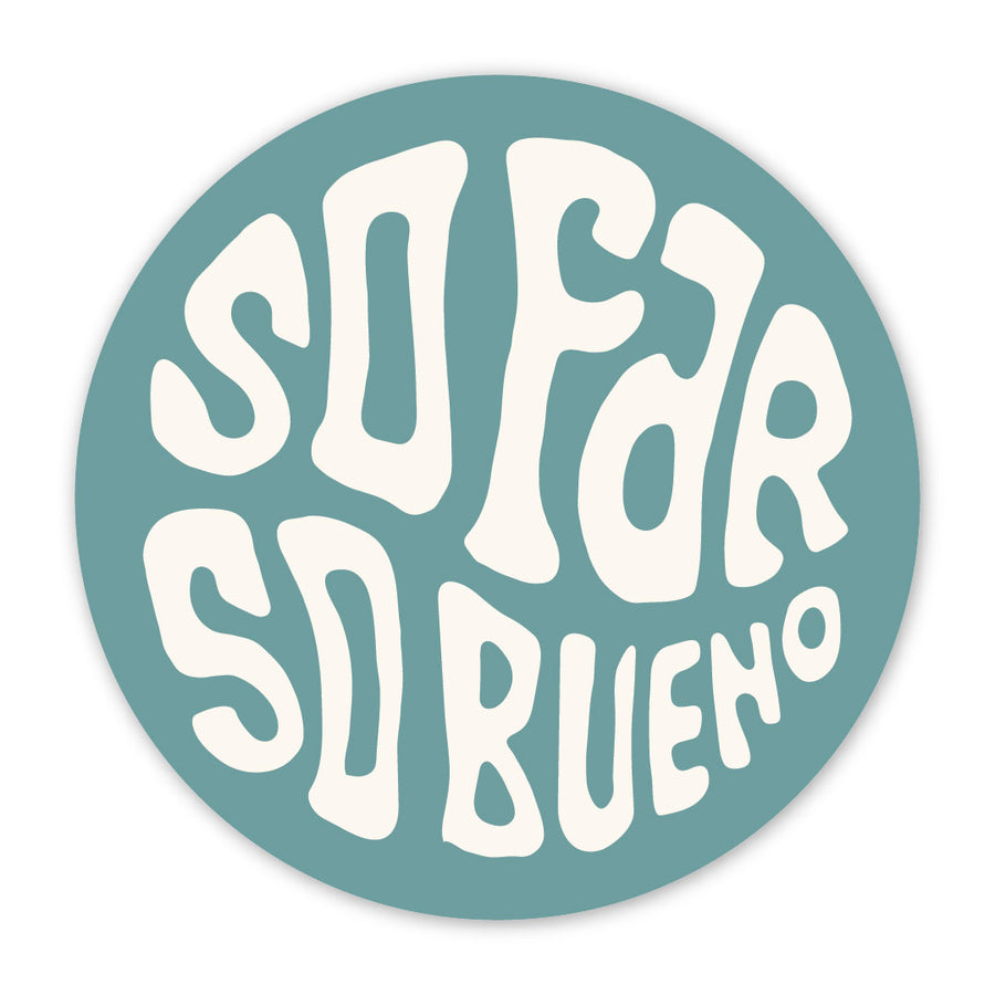 Round teal So Bueno sticker with cream bold lettering