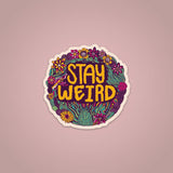Stay Weird Sticker