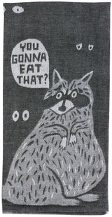 You Gonna Eat That Racoon Dish Towel