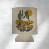 Ain't From Around Here Toad Koozie