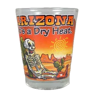 Arizona It's A Dry Heat Shot Glass
