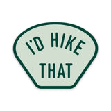 I'd Hike That sticker with a pale green rounded badge and bold text reading I'd Hike That.