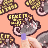 Fake It Till You Make It Opossum Vinyl Sticker