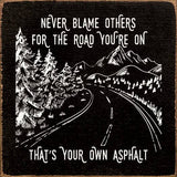 Never Blame Others Wood Sign