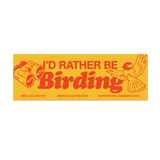 Bright yellow bumper sticker with red text I D RATHER BE BIRDING and a bird illustration