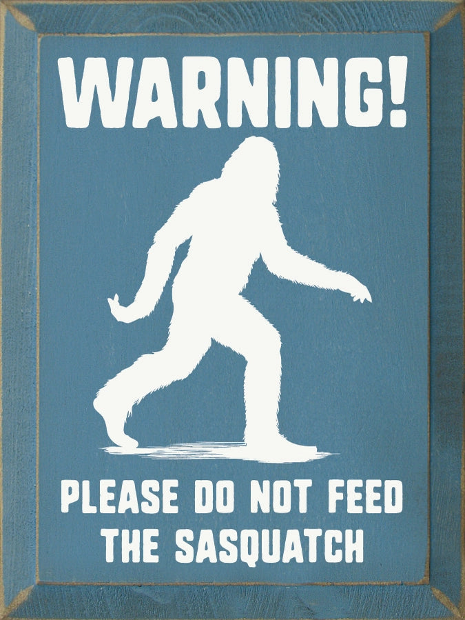 Warning! Please Do Not Feed The Sasquatch Wall Sign