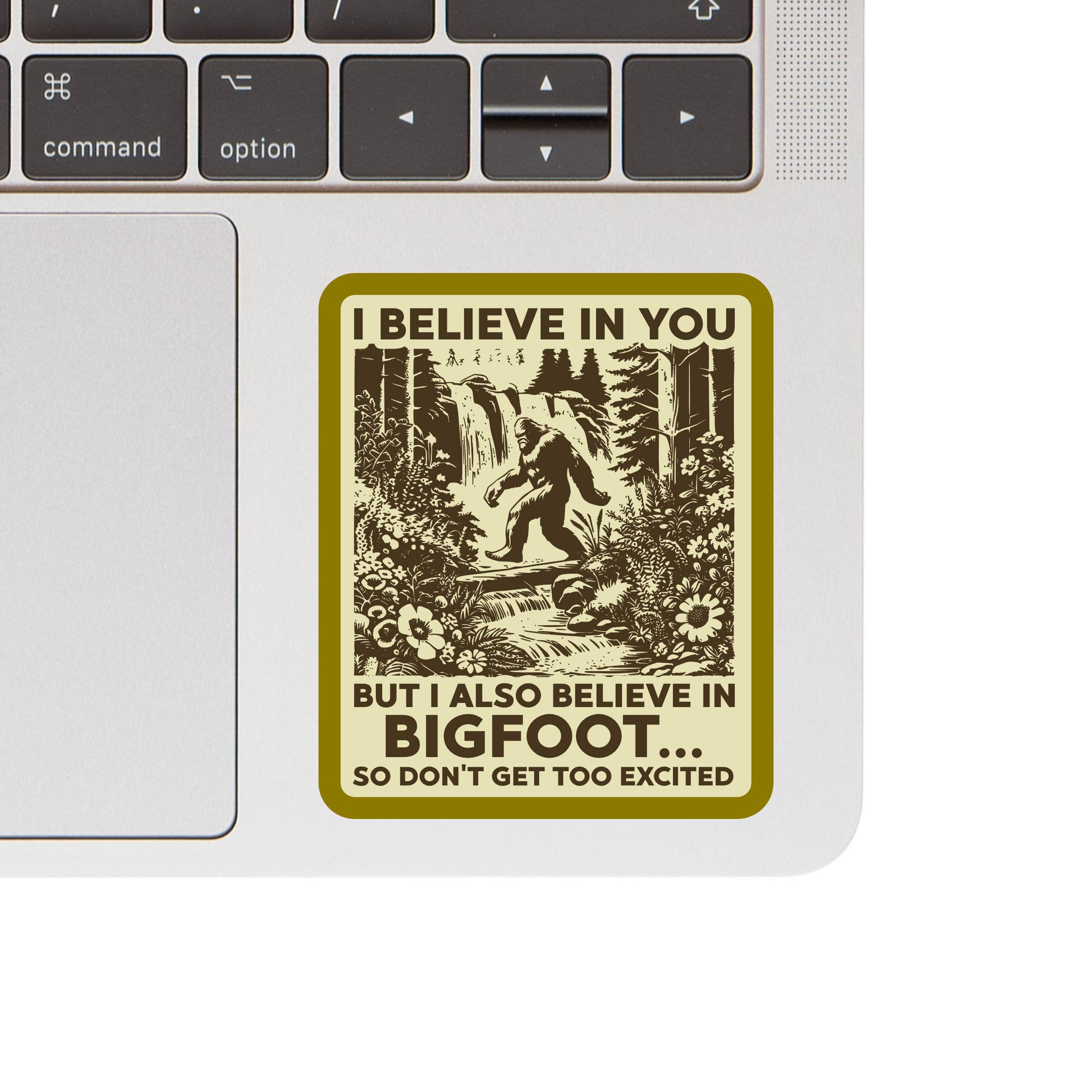 I Believe In You and Bigfoot Sticker