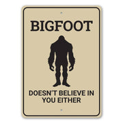 Bigfoot Doesn't Believe Sign