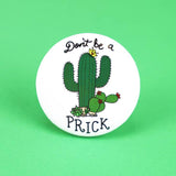 Don't Be A Prick Button