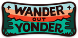 Wander out Yonder Sticker